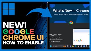 How to Enable the NEW Google Chrome UI in Windows 10/11!