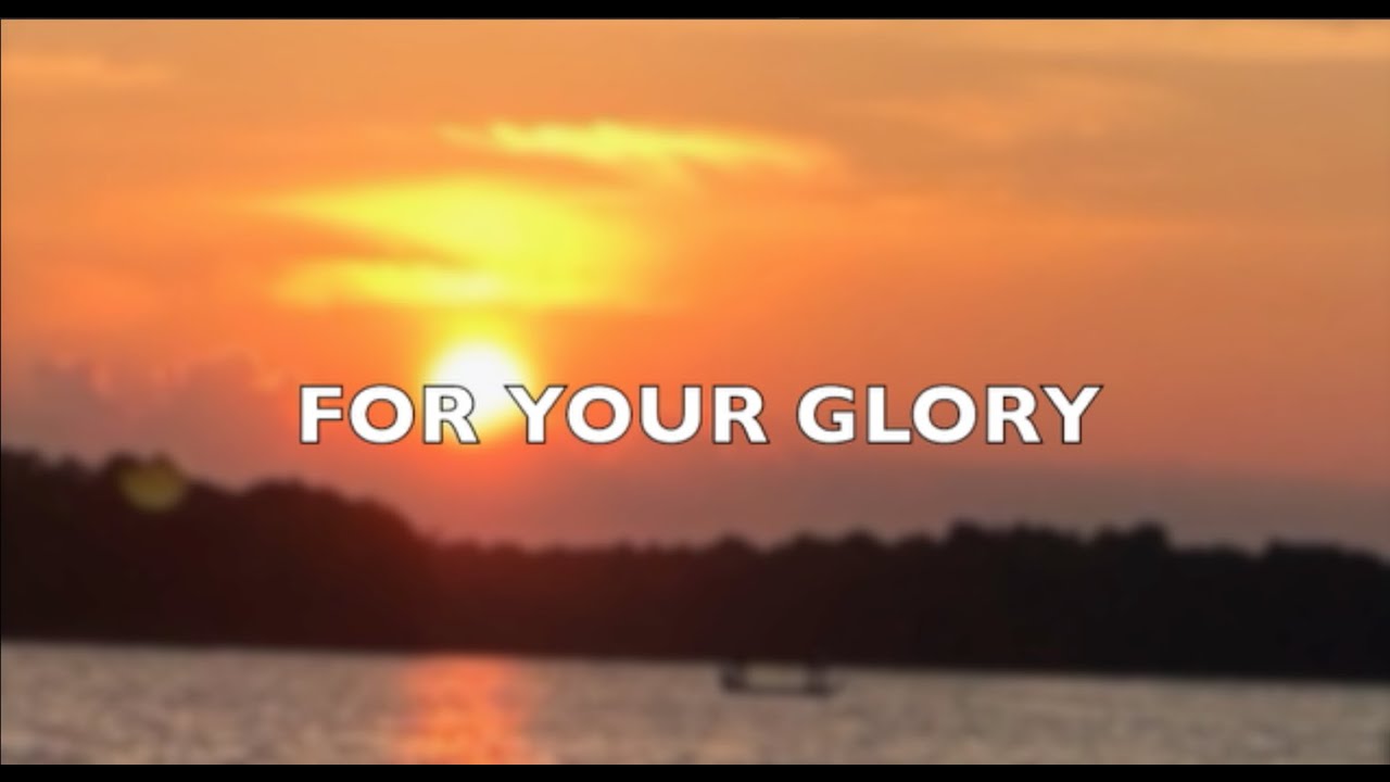For Your Glory - YouTube