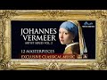 Artist Series Vol. 2: Johannes Vermeer's 12 Masterpieces &amp; Rare Classical Music (4K TV Art)