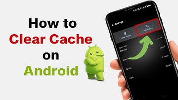 How To Clear Cache on Android?