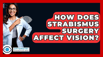 How Does Strabismus Surgery Affect Vision? - Optometry Knowledge Base