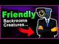 7 Friendly Backrooms Creatures...