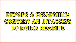 DevOps & SysAdmins: convert an .htaccess to nginx rewrite Profile