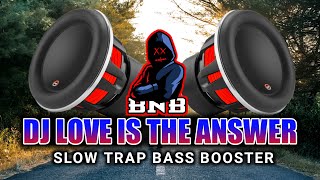 DJ LOVE IS THE ANSWER SLOW TRAP BASS BOOSTER DJ 2023