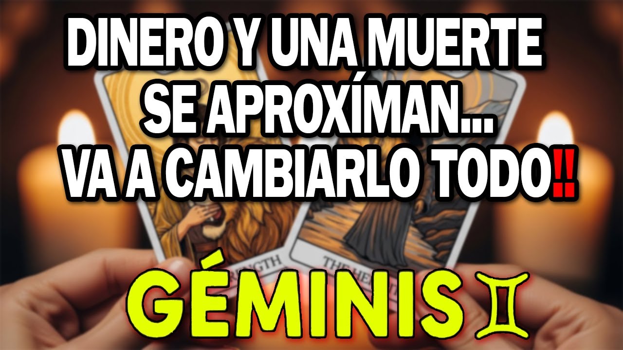 Géminis♓😱 DINERO Y UNA MUERTE SE APROXIMAN ¡VA A CAMBIARLO TODO, ESTÁ PROMETIDO
