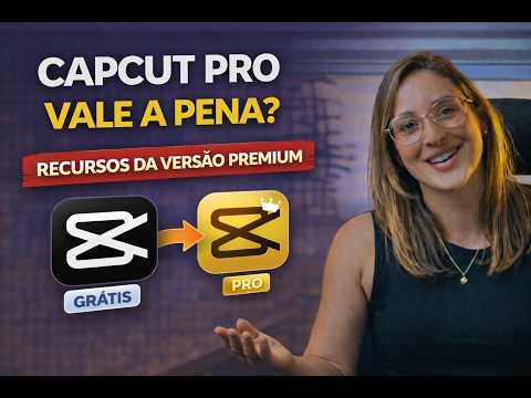 CapCut Pro Vale a Pena? Recursos da Versão Premium