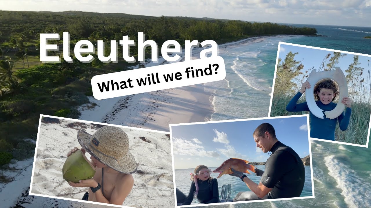 Exploring Eleuthera Island In The Bahamas: What Will We Find? | Sailing with Six | S2 E44