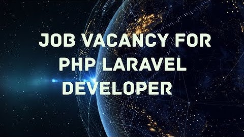 JOB VACANCY FOR PHP LARAVEL DEVELOPER