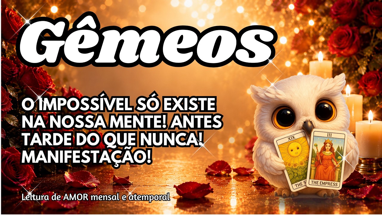 💘GÊMEOS ♊ O IMPOSSÍVEL SÓ EXISTE NA NOSSA MENTE! ANTES TARDE DO QUE NUNCA! MANIFESTAÇÃO!