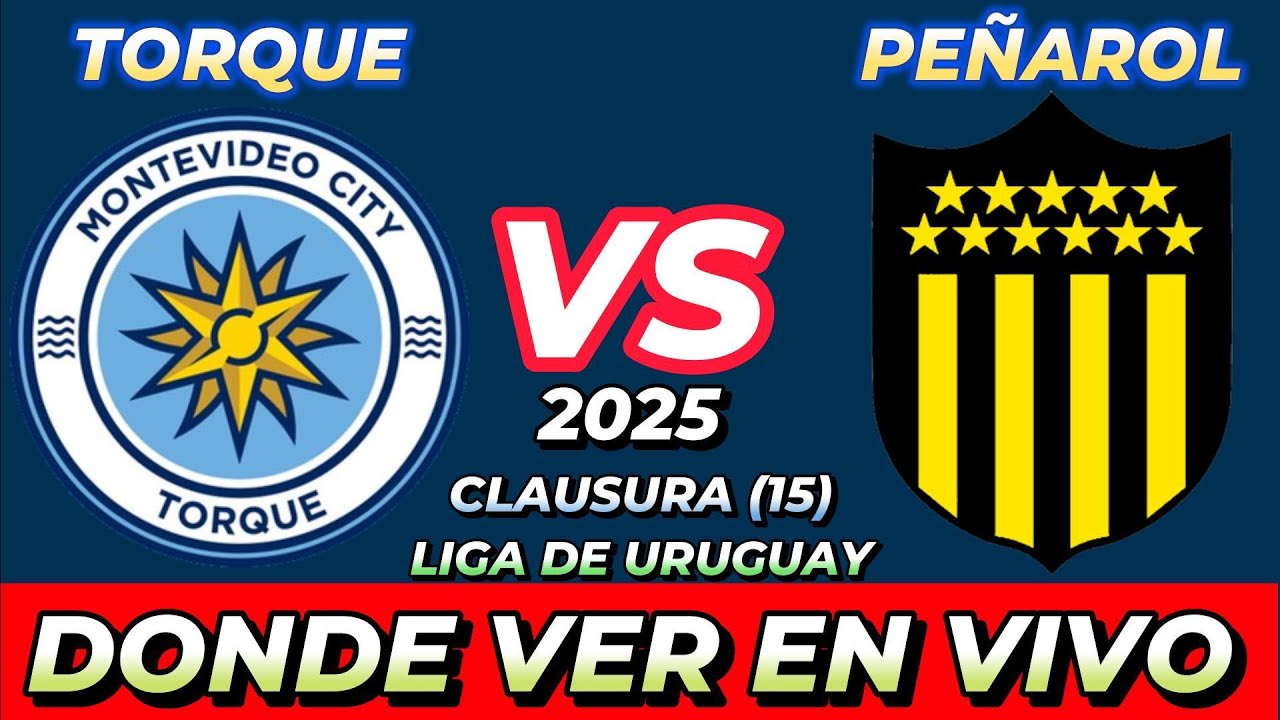 TORQUE VS PEÑAROL DÓNDE VER EN VIVO FECHA HORA HORARIO CUANDO JUEGAN EN VARIOS PAÍSES