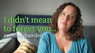 My Memory Disorder Makes Me Forget People Sdam