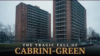 The Tragic Fall of Chicago's Most Famous Projects: Cabrini-Green