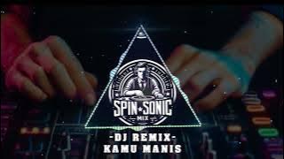 DJ REMIX - KAMU MANIS #edm #remix #chillvibes