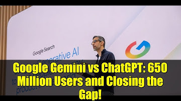 Google Gemini vs ChatGPT: 650 Million Users and Closing the Gap!