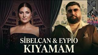 Sibel Can & Eypio - KIYAMAM (2026)