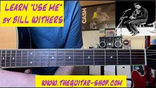 Use Me by Bill Withers guitar lesson. Released in 1972 off the Still Bill Album