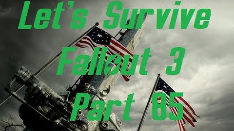 Lets Survive Modded Fallout 3 Part 85