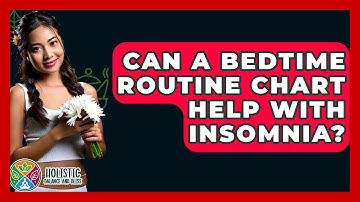 Can A Bedtime Routine Chart Help With Insomnia? - Holistic Balance And Bliss