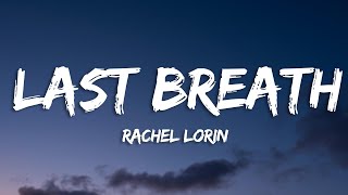 Rachel Lorin - Last Breath (Lyrics) [7clouds Release]