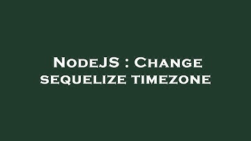 NodeJS : Change sequelize timezone