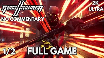 Ghostrunner 2 | No Commentary | Full Game | Gameplay Walktrough | 2K Ultra | Part 1/2