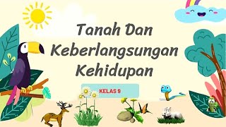 TANAH DAN KEBERLANGSUNGAN KEHIDUPAN || IPA KELAS 9