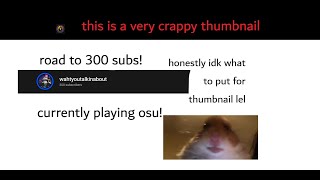 Road To 300 Subs Playing Osu Youtube Road To 300 Subs Playing Osu Youtube