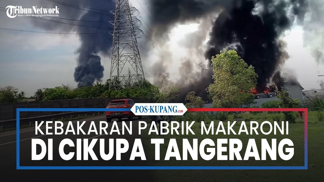 Kebakaran Pabrik Makaroni di Cikupa Tangerang, Tidak Ada Korban Jiwa