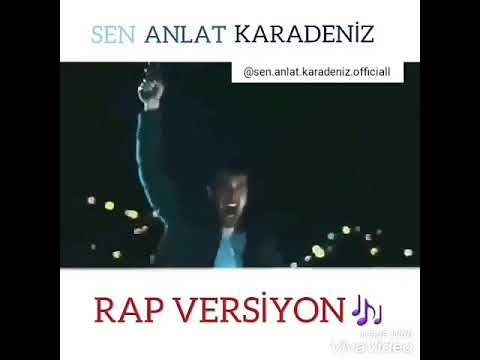 Sen Anlat Karadeniz Rap Versiyon (mükemmel)