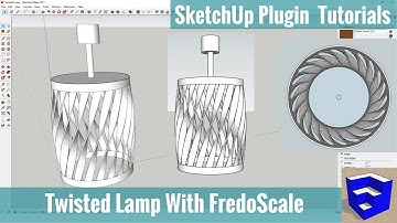 Modeling a Twisted Lamp in SketchUp with FredoScale - SketchUp Extension Tutorials