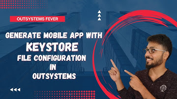 Learn to Generate Mobile Apps with Keystore File in OutSystems