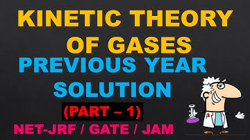 KINETIC THEORY OF GASES | PREVIOUS YEAR COMPLETE SOLUTION (PART-1)| NET-JRF| GATE |JAM