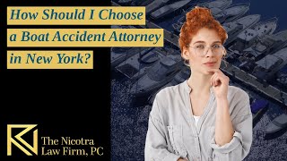 How Should I Choose a Boat Accident Attorney in New York?  | The Nicotra Law Firm, PC | Watch Now!