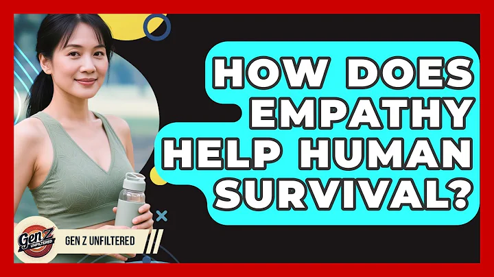 How Does Empathy Help Human Survival? - Gen Z Unfiltered
