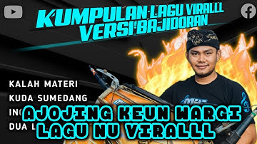 KUMPULAN LAGU VIRALLL 2023 ALA ALA AJOJING GUYS VERSI BAJIDORAN MELENOYYY