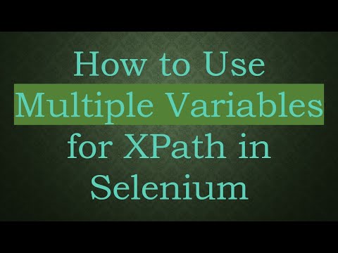 How to Use Multiple Variables for XPath in Selenium