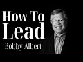 How to lead  bobby albert  ep 47