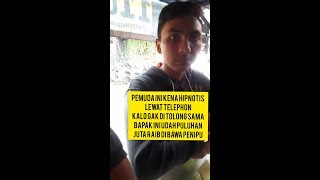 Pemuda ini kena hipnotis lewat telepon ,sampai-sampai uang jutaan lenyap seketika