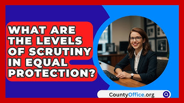 What Are The Levels Of Scrutiny In Equal Protection? - CountyOffice.org