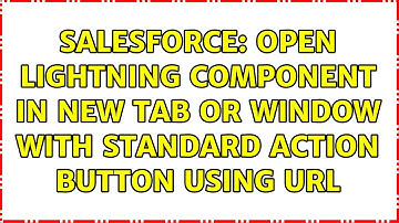 Salesforce: Open Lightning component in new tab or window with standard Action button using URL