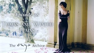 Enya " Trains And Winter Rains " - Episode 38 - The Enya Archive