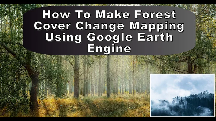 How To Make Forest Cover Change mapping using Google Earth Engine