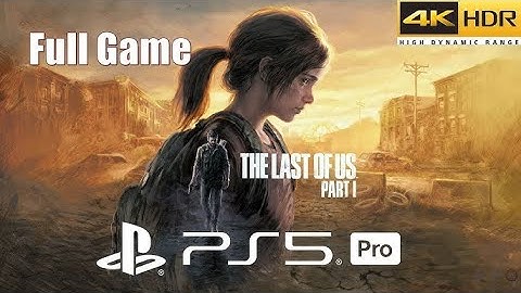 The Last of Us Game Part 1 PS5 Pro | Full Game Walkthrough in 4K HDR 60FPS (1)