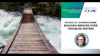 Episode 25 Kathryn Hamm Building Bridges Over Troubled Waters