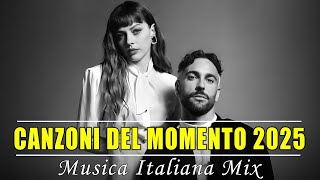 Playlist Canzoni Del Momento 2025 ☀️ Canzoni Del Momento 2025 - Annalisa, ALFA, Olly,Serena Brancale