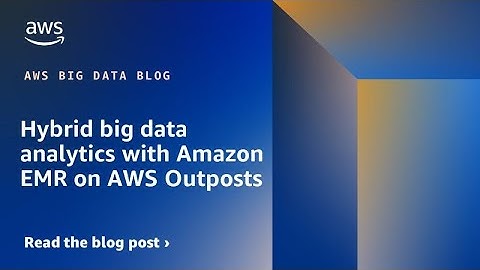 Unlocking Hybrid Data Power with Amazon EMR on AWS Outposts | Big Data & Cloud Migration