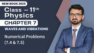 11th Class Physics Chapter 7 | Numericals (7.4 and 7.5) | 11th Class Physics New Book 2025