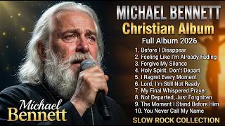 Michael Bennett – The Voice That Touched Millions | FULL ALBUM Slow Rock Gospel Emotional 2026