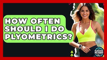 How Often Should I Do Plyometrics? - Running Beyond Limits