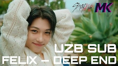 FELIX (StrayKids) “Deep End” [UZB SUB]